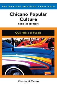 Title: Chicano Popular Culture, Second Edition: Que Hable el Pueblo, Author: Charles M. Tatum