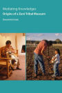 Mediating Knowledges: Origins of a Zuni Tribal Museum