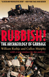Title: Rubbish!: The Archaeology of Garbage, Author: William Rathje