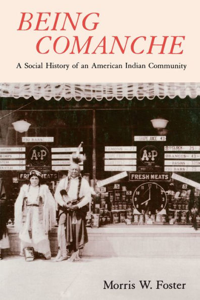 Being Comanche: The Social History of an American Indian Community