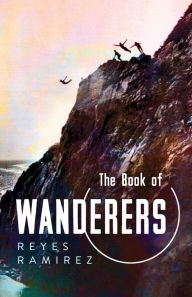 Title: The Book of Wanderers, Author: Reyes Ramirez