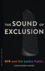 The Sound of Exclusion: NPR and the Latinx Public
