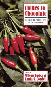 Title: Chilies to Chocolate: Food the Americas Gave the World, Author: Nelson Foster