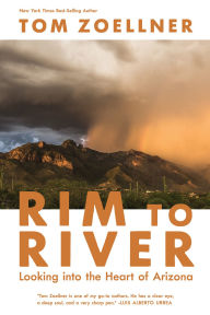 Title: Rim to River: Looking into the Heart of Arizona, Author: Tom Zoellner