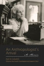 An Anthropologist's Arrival: A Memoir