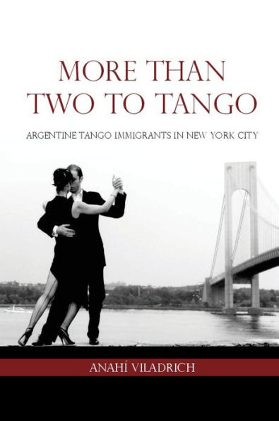 More Than Two to Tango: Argentine Tango Immigrants in New York City