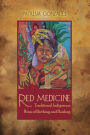 Red Medicine: Traditional Indigenous Rites of Birthing and Healing