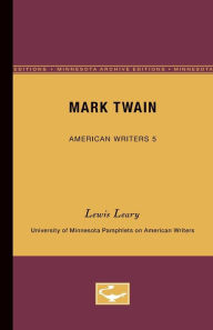 Title: Mark Twain - American Writers 5: University of Minnesota Pamphlets on American Writers, Author: Lewis Leary