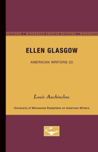Title: Ellen Glasgow - American Writers 33: University of Minnesota Pamphlets on American Writers, Author: Louis Auchincloss