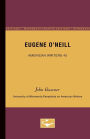 Eugene O'Neill - American Writers 45: University of Minnesota Pamphlets on American Writers