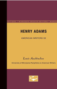 Title: Henry Adams - American Writers 93: University of Minnesota Pamphlets on American Writers, Author: Louis Auchincloss