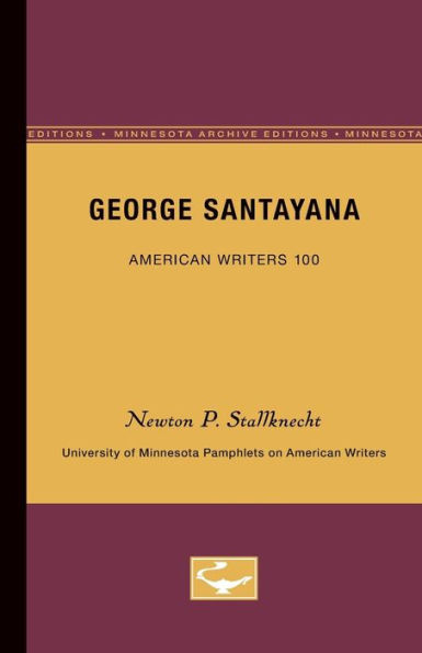 George Santayana - American Writers 100: University of Minnesota Pamphlets on American Writers