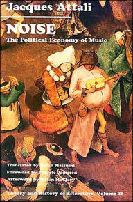 Title: Noise: The Political Economy of Music / Edition 1, Author: Jacques Attali