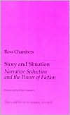Title: Story and Situation: Narrative Seduction and the Power of Fiction, Author: Ross Chambers