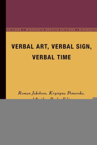 Title: Verbal Art, Verbal Sign, Verbal Time, Author: Roman Jakobson