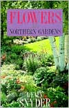 Title: Flowers For Northern Gardens, Author: Leon Snyder