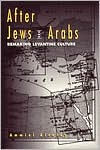 After Jews and Arabs: Remaking Levantine Culture / Edition 1