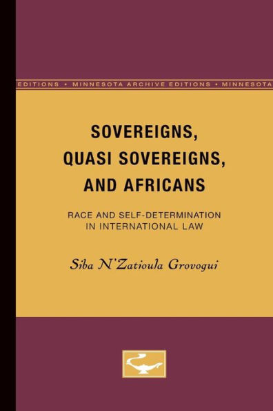 Sovereigns, Quasi Sovereigns, and Africans: Race and Self-Determination in International Law