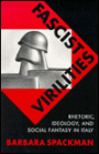 Fascist Virilities: Rhetoric, Ideology and Social Fantasy in Italy