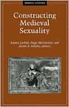 Title: Constructing Medieval Sexuality, Author: Karma Lochrie