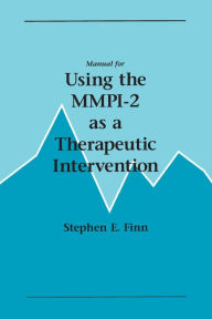 Title: Manual for Using the MMPI-2 as a Therapeutic Intervention, Author: Stephen E. Finn