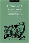 Drama and Resistance: Bodies, Goods and Theatricality in Late Medieval England