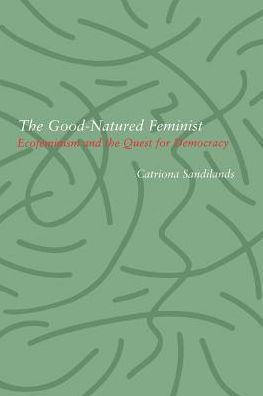 The Good-Natured Feminist: Ecofeminism and the Quest for Democracy