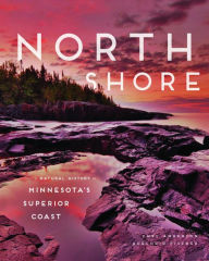Title: North Shore: A Natural History of Minnesota's Superior Coast, Author: Chel Anderson