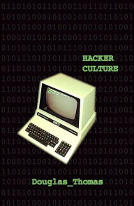 Title: Hacker Culture / Edition 1, Author: Douglas Thomas
