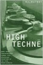 High Techne: Art and Technology from the Machine Age to the Posthuman