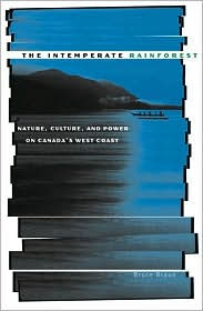 Title: Intemperate Rainforest: Nature, Culture, and Power on Canada's West Coast / Edition 1, Author: Bruce Braun