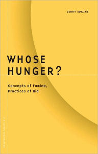 Title: Whose Hunger?: Concepts of Famine, Practices of Aid, Author: Jenny Edkins