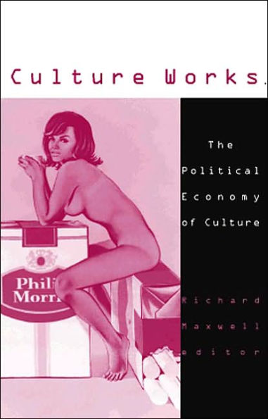 Culture Works: The Political Economy of Culture / Edition 1