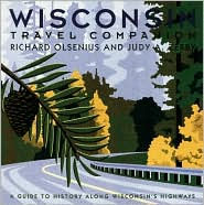 Title: Wisconsin Travel Companion: A Guide to History along Wisconsin's Highways, Author: Richard Olsenius