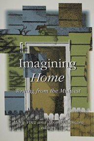 Title: Imagining Home: Writing from the Midwest, Author: Mark Vinz