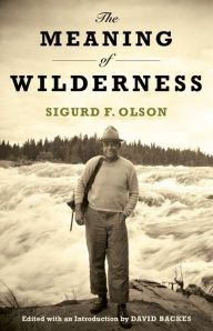 Title: The Meaning of Wilderness, Author: Sigurd F. Olson