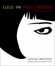 Title: Lulu In Hollywood: Expanded Edition, Author: Louise Brooks