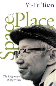 Title: Space And Place: The Perspective of Experience / Edition 1, Author: Yi-Fu Tuan