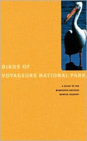 Birds Of Voyageurs National Park: A Guide to the Minnesota-Ontario Border Country