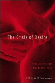 Title: Crisis Of Desire: Aids And The Fate Of Gay Brotherhood, Author: Robin Hardy