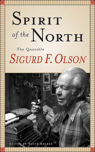 Title: Spirit Of The North: The Quotable Sigurd F. Olson, Author: Sigurd F. Olson