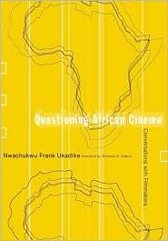 Questioning African Cinema: Conversations With Filmmakers / Edition 1
