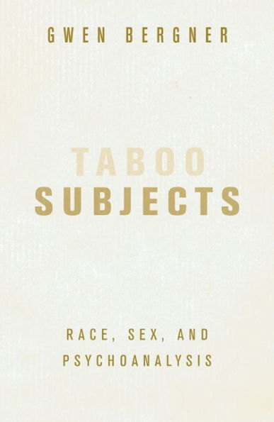 Taboo Subjects: Race, Sex, and Psychoanalysis