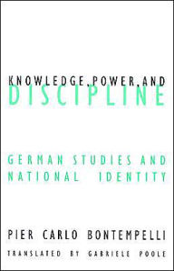 Title: Knowledge Power And Discipline: German Studies And National Identity, Author: Pier Carlo Bontempelli