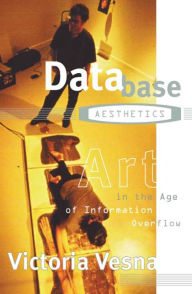 Title: Database Aesthetics: Art in the Age of Information Overflow, Author: Victoria Vesna
