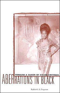 Title: Aberrations In Black: Toward A Queer Of Color Critique / Edition 3, Author: Roderick A. Ferguson