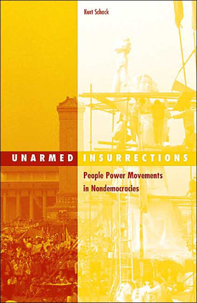 Unarmed Insurrections: People Power Movements In Nondemocracies / Edition 1