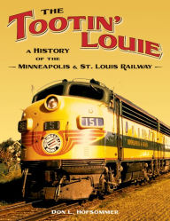 Tootin' Louie: A History of the Minneapolis & St. Louis Railway