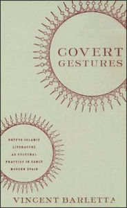 Covert Gestures: Crypto-Islamic Literature as Culture Practice in Early Modern Spain
