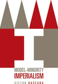 Title: Model-Minority Imperialism / Edition 1, Author: Victor Bascara